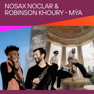 NOSAX NOCLAR & ROBINSON KHOURY - MŸA 2026