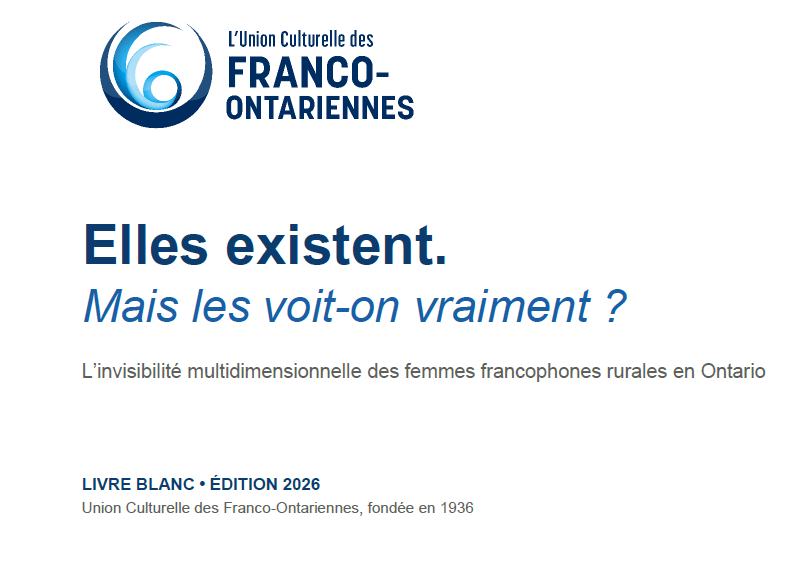 l’Union Culturelle des Franco-Ontariennes (UCFO) a dévoilé son tout premier livre blanc intitulé « Elles existent. Mais les voit-on vraiment ?