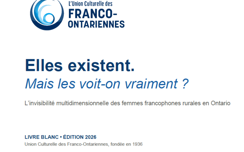 l’Union Culturelle des Franco-Ontariennes (UCFO) a dévoilé son tout premier livre blanc intitulé « Elles existent. Mais les voit-on vraiment ?