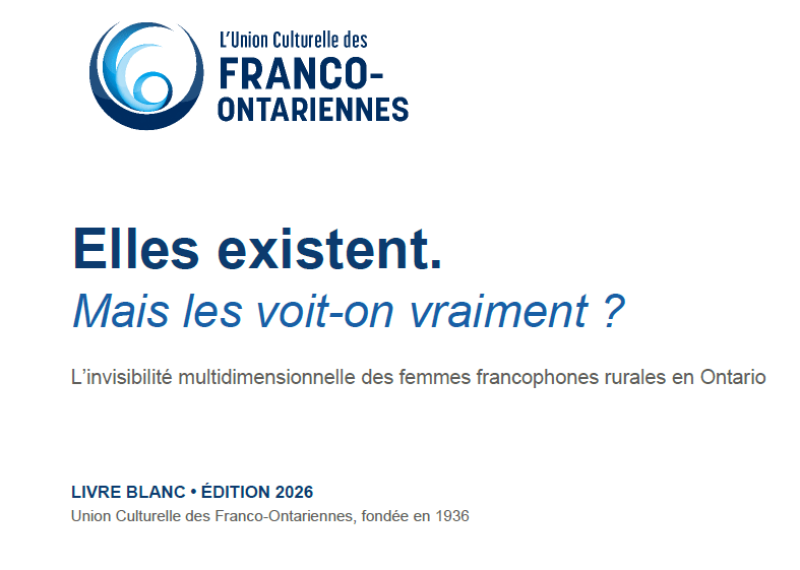 l’Union Culturelle des Franco-Ontariennes (UCFO) a dévoilé son tout premier livre blanc intitulé « Elles existent. Mais les voit-on vraiment ?